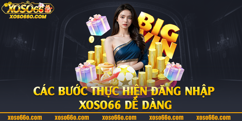 Các bước thực hiện đăng nhập Xoso66 dễ dàng