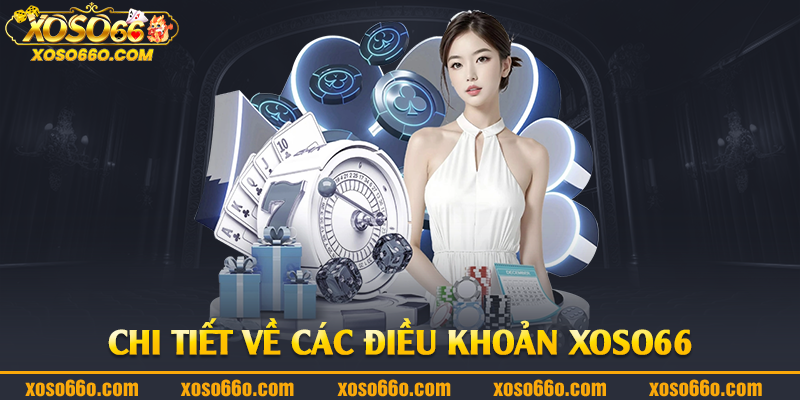 Chi tiết về các điều khoản Xoso66