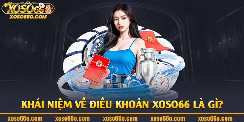 Khái niệm về điều khoản Xoso66 là gì?