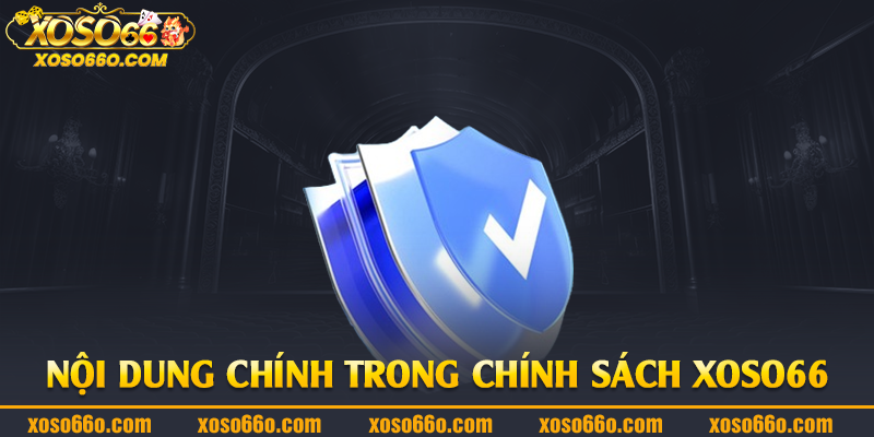 Nội dung chính trong chính sách Xoso66