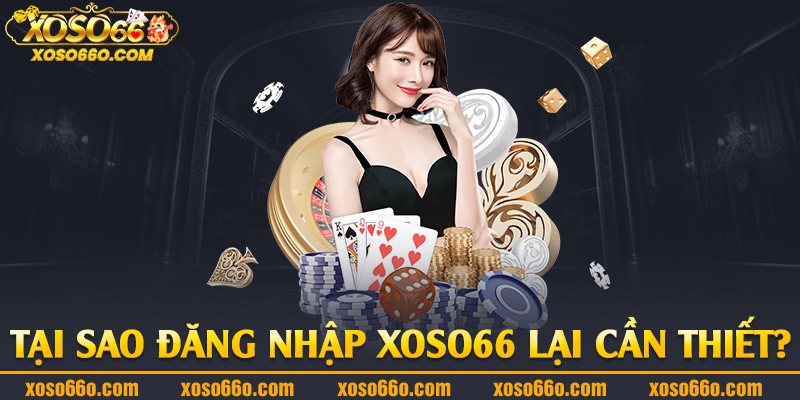 Tại sao đăng nhập Xoso66 lại cần thiết?